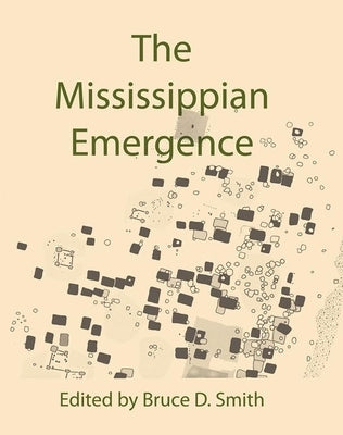 The Mississippian Emergence by Smith, Bruce D.