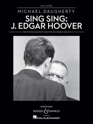 Sing Sing: J. Edgar Hoover: String Quartet and Pre-Recorded Sound by Daugherty, Michael