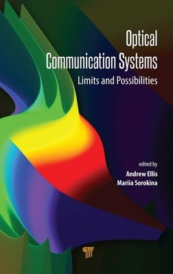 Optical Communication Systems: Limits and Possibilities by Ellis, Andrew