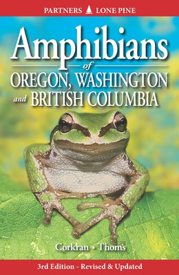 Amphibians of Oregon, Washington and British Columbia by Corkran, Charlotte