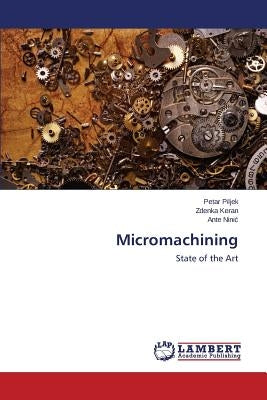 Micromachining by Piljek Petar