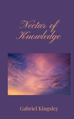 Nectar of Knowledge by Kingsley, Gabriel
