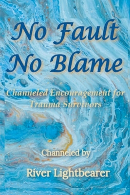 No Fault, No Blame by Lightbearer, River