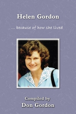 Helen Gordon (B&W): ... because of how she lived by Gordon, Don