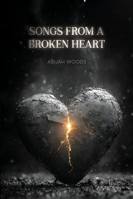 Songs From A Broken Heart by Woods, Abijah