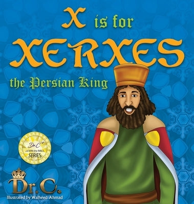 X is for Xerxes the Persian King by White-Elliott, Cassundra