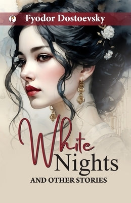 White Nights and Other Stories by Dostoevsky, Fyodor