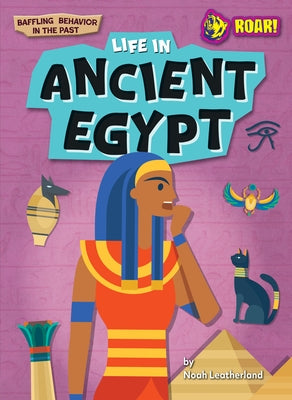 Life in Ancient Egypt by Leatherland, Noah