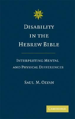 Disability in the Hebrew Bible by Olyan, Saul M.