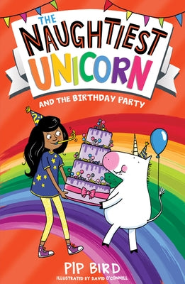 The Naughtiest Unicorn and the Birthday Party by Bird, Pip