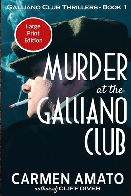 Murder at the Galliano Club Large Print Edition: A Prohibition historical fiction thriller by Amato, Carmen