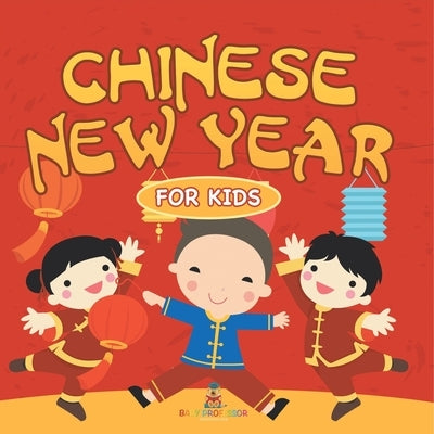 Chinese New Year For Kids by Baby Professor