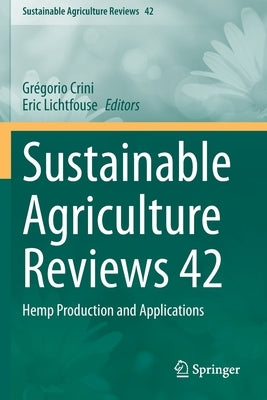 Sustainable Agriculture Reviews 42: Hemp Production and Applications by Crini, Grégorio