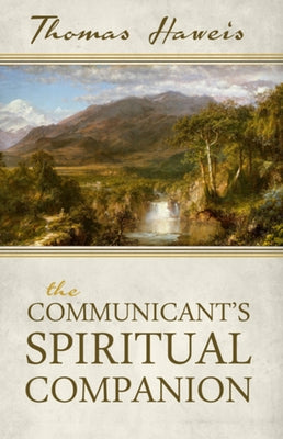 The Communicant's Spiritual Companion by Haweis, Thomas