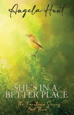 She's In a Better Place by Hunt, Angela E.