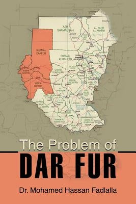 The Problem of Dar Fur by Fadlalla, Mohamed Hassan