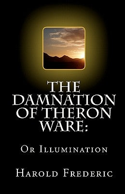 The Damnation of Theron Ware: Or Illumination by Frederic, Harold