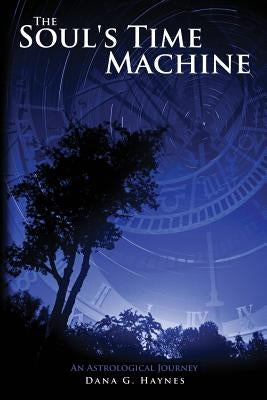 The Soul's Time Machine: An Astrological Journey by Carter, Derek