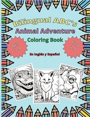 Bilingual ABC's Animal Adventure Coloring Book en Ingl駸 y Espal for Kids Ages 3-9 by Dulara, J.