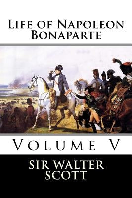 Life of Napoleon Bonaparte (Volume V) by Sir Walter Scott