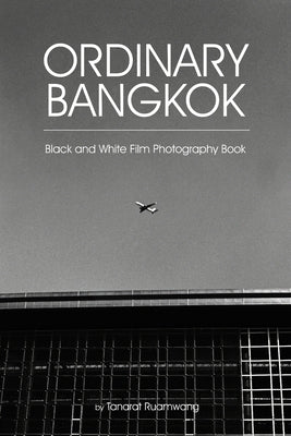 Ordinary Bangkok: Black and White Film Photography Book by Manny Books Publishing