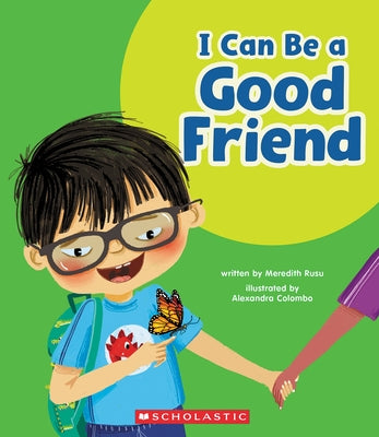 I Can Be a Good Friend (Learn About: Your Best Self) by Rusu, Meredith