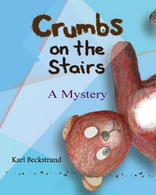 Crumbs on the Stairs: A Mystery by Beckstrand, Karl