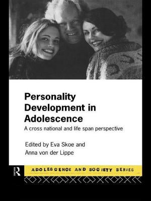 Personality Development In Adolescence: A Cross National and Lifespan Perspective by Skoe, Eva