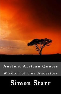 Ancient African Wisdom by Starr, Simon