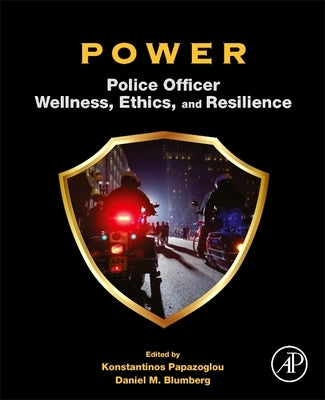 Power: Police Officer Wellness, Ethics, and Resilience by Papazoglou, Konstantinos