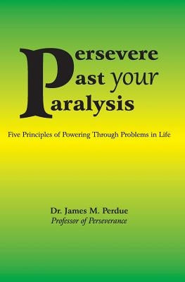 Persevere Past your Paralysis by Perdue, James M.