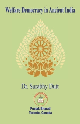 Welfare Democracy in Ancient India by Dutt, Surabhy