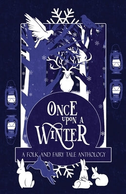 Once Upon a Winter: A Folk and Fairy Tale Anthology: A by MacFarlane, H. L.