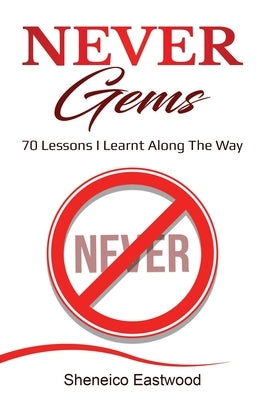 Never Gems: 70 Lessons I Learnt Along The Way by Eastwood, Sheneico