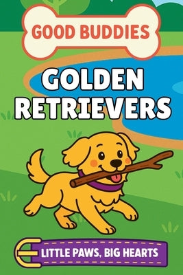 Golden Retrievers: A Picture Book for Babies and Toddlers by Books, Good Buddy