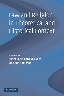 Law and Religion in Theoretical and Historical Context by Cane, Peter