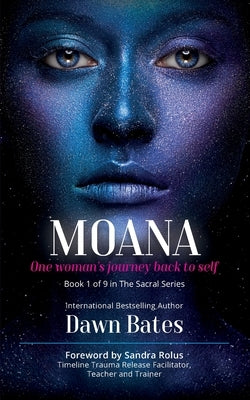 Moana: The Story of One Woman's Journey Back to Self by Bates, Dawn