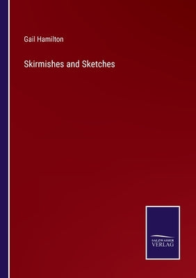 Skirmishes and Sketches by Hamilton, Gail