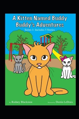 A kitten Named Buddy: Buddy's Adventures by LeDoux, Dustin