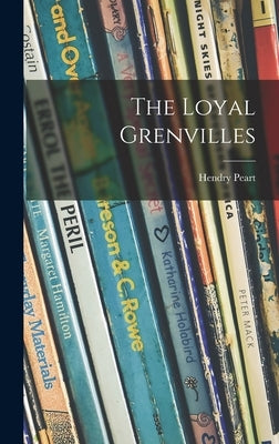 The Loyal Grenvilles by Peart, Hendry