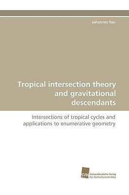Tropical Intersection Theory and Gravitational Descendants by Rau, Johannes