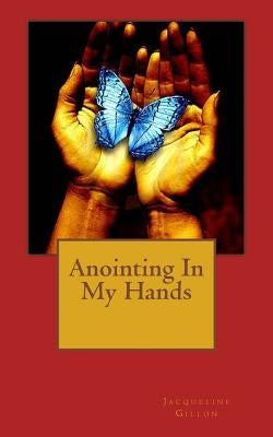 Anointing In My Hands by Wright, Deborah A.