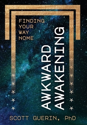 Awkward Awakening: Finding Your Way Home by Guerin, Scott