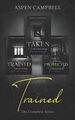 Trained: The Complete Series by Campbell, Aspen