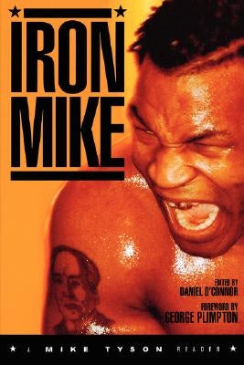 Iron Mike: A Mike Tyson Reader by O'Connor, Daniel