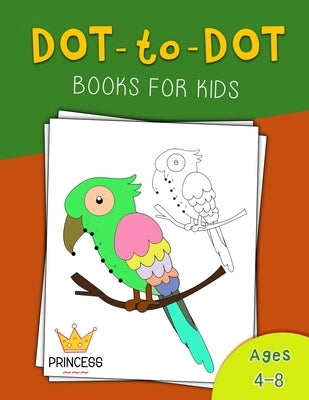 Dot to Dot for Kids Ages 4-8 Princess: Dot to Dot for Kids Ages 4-8 Princess , Fun Connect The Dots Books for Kids Ages 3-5, 4-6, 6-8, 7-9, 8-12 Color by Dot2dot, Jj