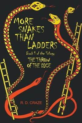 The Throw of the Dice: Book 1 of the Trilogy More Snakes Than Ladder by Craze, R. D.
