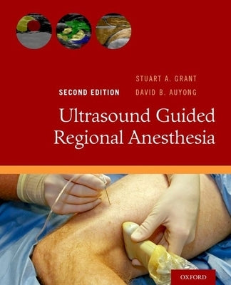 Ultrasound Guided Regional Anesthesia by Grant, Stuart A.