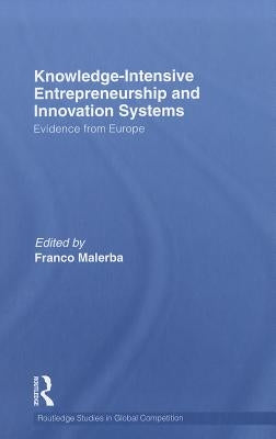 Knowledge Intensive Entrepreneurship and Innovation Systems: Evidence from Europe by Malerba, Franco