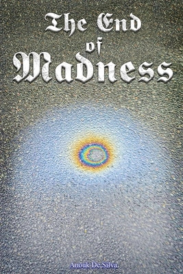 The End of Madness by de Silva, Anouk